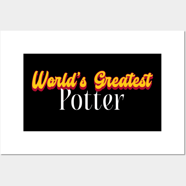 World's Greatest Potter! Wall Art by Personality Tees